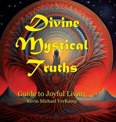 Divine Mystical Truths by Verkamp, Kevin Michael