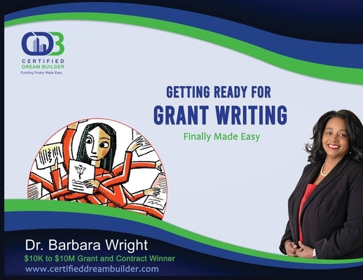 Getting Ready for Grant Writing: Finally Made Easy by Wright, Barbara