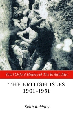 The British Isles 1901-1951 by Robbins, Keith