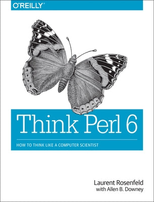 Think Perl 6: How to Think Like a Computer Scientist by Rosenfeld, Laurent