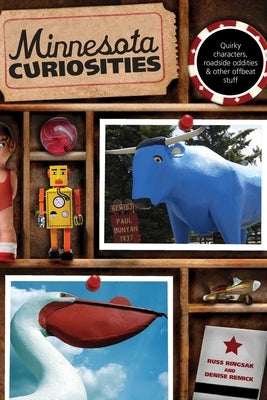 Minnesota Curiosities: Quirky Characters, Roadside Oddities & Other Offbeat Stuff by Ringsak, Russ