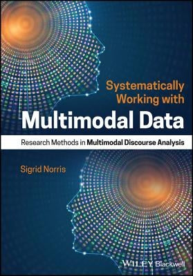 Systematically Working with Multimodal Data by Norris, Sigrid