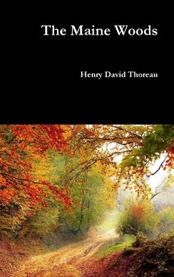 The Maine Woods by Thoreau, Henry David