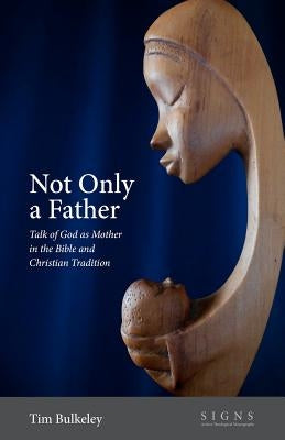 Not Only a Father by Bulkeley, Tim