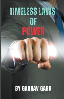 Timeless Laws of Power by Garg, Gaurav