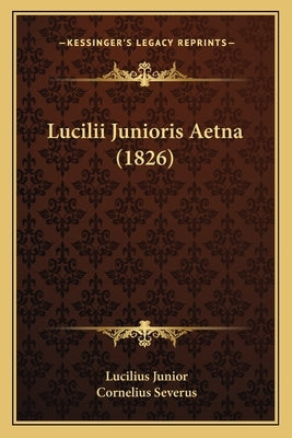 Lucilii Junioris Aetna (1826) by Junior, Lucilius