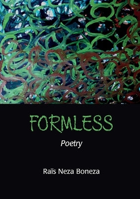 Formless: Poetry by Boneza, RaÃ¯s Neza