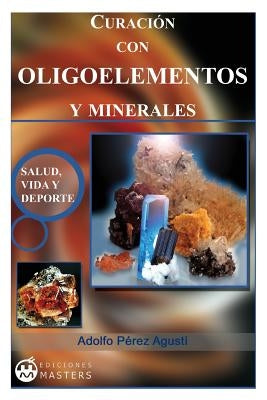 Curacion Con Oligoelementos Y Minerales by Agusti, Adolfo Perez
