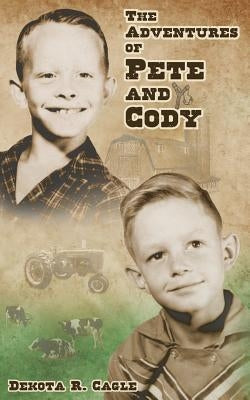 The Adventures of Pete and Cody by Cagle, Damon T.