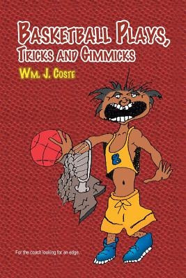 Basketball Plays, Tricks and Gimmicks by Coste, Wm J.