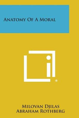 Anatomy of a Moral by Djilas, Milovan
