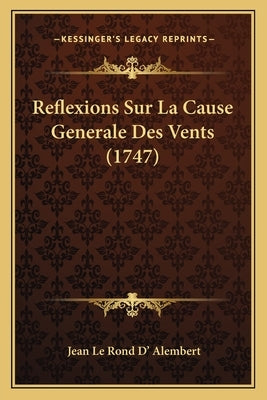 Reflexions Sur La Cause Generale Des Vents (1747) by D' Alembert, Jean Le Rond