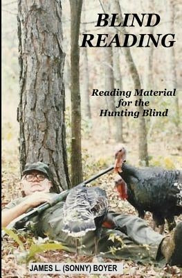 Blind Reading: Reading Material for the Hunting Blind by Boyer, James L.