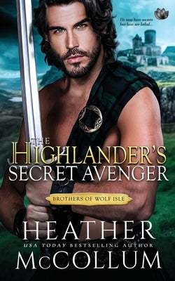 The Highlander's Secret Avenger by McCollum, Heather