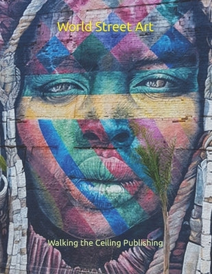 World Street Art by Gibbs, Wesley