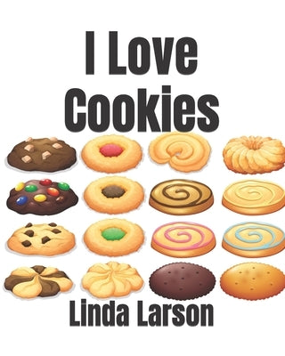I Love Cookies by Larson, Linda