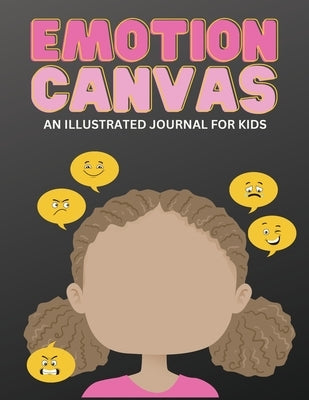 Emotion Canvas Journal: Explore Emotions Through Art 50 Blank Pages with Prompts for Parents Foster Emotional Growth, Creativity, and Self-Exp by Thoughts, Sparkling