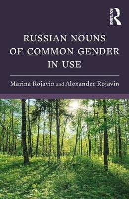 Russian Nouns of Common Gender in Use by Rojavin, Marina