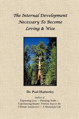The Internal Development Necessary to Become Loving & Wise by Hatherley, Paul