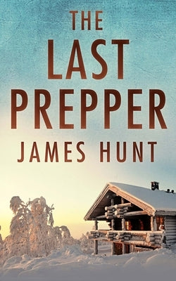 The Last Prepper by Hunt, James