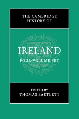 The Cambridge History of Ireland 4 Volume Hardback Set by Smith, Brendan