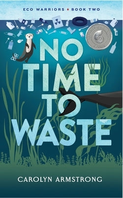 No Time To Waste: Eco Warriors book 2 by Armstrong, Carolyn
