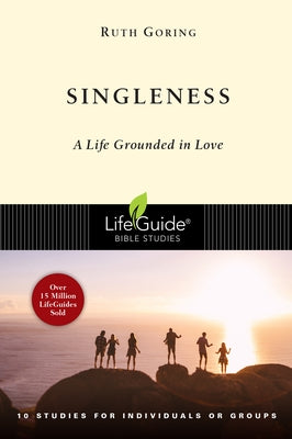 Singleness: A Life Grounded in Love by Goring, Ruth