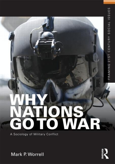 Why Nations Go to War: A Sociology of Military Conflict by Worrell, Mark P.