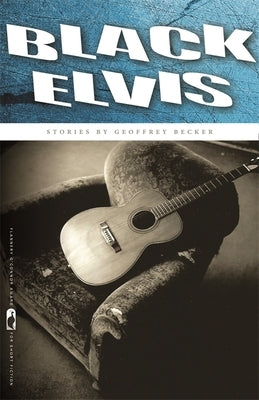 Black Elvis: Stories by Becker, Geoffrey