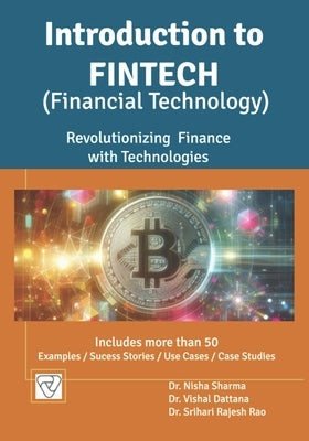 Introduction to FinTech: Revolutionizing Finance with Technologies by Dattana, Vishal