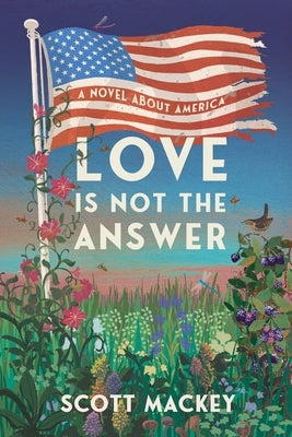Love is Not the Answer by Mackey, Scott