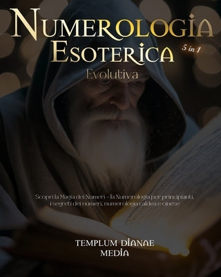Numerologia Esoterica Evolutiva: scopri i segreti dei numeri, la numerologia caldea e cinese by Media, Templum Dianae