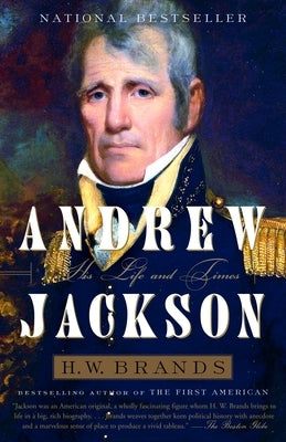 Andrew Jackson: His Life and Times by Brands, H. W.
