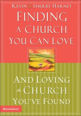 Finding a Church You Can Love and Loving the Church You've Found: How to Find Your Best Fit by Harney, Kevin G.