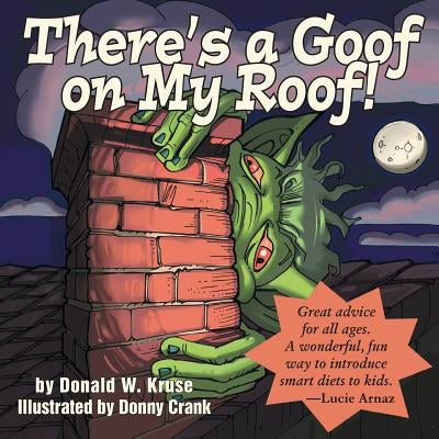 There's a Goof on My Roof! by Kruse, Donald W.