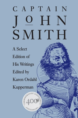Captain John Smith: A Select Edition of His Writings by Kupperman, Karen Ordahl
