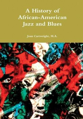 A History of African-American Jazz and Blues by Cartwright, M. a. Joan