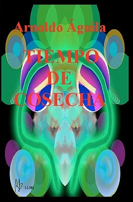 Tiempo de Cosecha by Aguila, Arnoldo