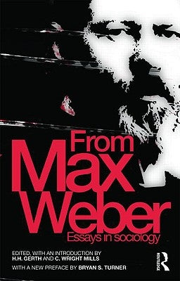 From Max Weber: Essays in Sociology by Weber, Max