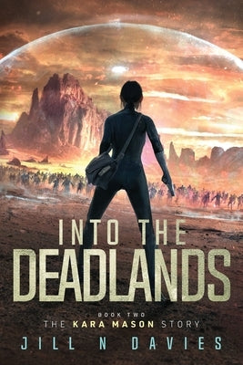 Into the Deadlands: Book 2 of the Kara Mason Story by Davies, Jill N.