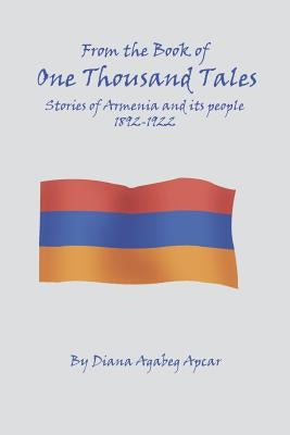 From the Book of 1000 Tales: Stories of Armenia and its people 1892-1922 by Apcar, Diana Agabeg