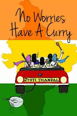 No Worries Have A Curry by Thanjal, Jyoti