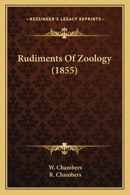 Rudiments Of Zoology (1855) by Chambers, W.
