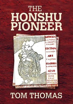 The Honshu Pioneer: The U.S. Occupation of Japan and the First G.I. Newspaper by Thomas, Tom