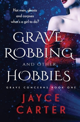 Grave Robbing and Other Hobbies by Carter, Jayce