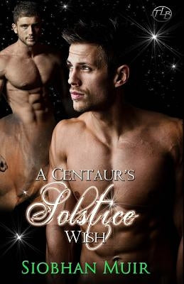 A Centaur's Solstice Wish by Muir, Siobhan