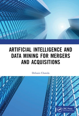 Artificial Intelligence and Data Mining for Mergers and Acquisitions by Chanda, Debasis