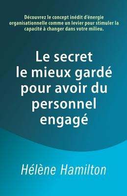 Le secret le mieux gardé pour avoir du personnel engagé by Hamilton, HÃ©lÃ¨ne