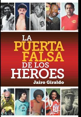 La Puerta Falsa De Los Héroes by Giraldo, Jairo