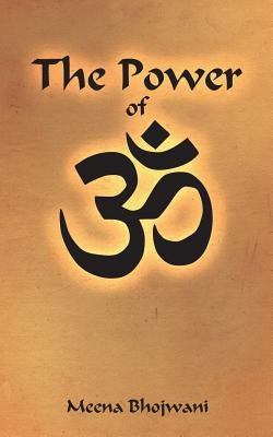 The Power of Om by Bhojwani, Meena